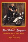 Dapper's Real Biker's Etiquette "The Ultimate How-to Biker's Manual