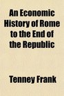 An Economic History of Rome to the End of the Republic