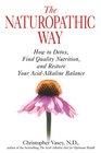 The Naturopathic Way: How to Detox, Find Quality Nutrition, and Restore Your Acid-Alkaline Balance