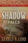 Fire and Steel Volume 3 The Shadow Falls