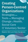Creating PersonCentred Organisations Strategies and Tools for Managing Change in Health Social Care and the Voluntary Sector