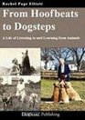 From Hoofbeats to Dogsteps A Life of Listening to and Learning from Animals