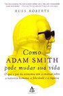 Como Adam Smith Pode Mudar Sua Vida
