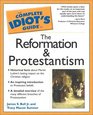 The Complete Idiot's Guide to the Reformation and Protestantism