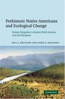 Prehistoric Native Americans and Ecological Change Human Ecosystems in Eastern North America since the Pleistocene