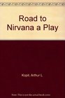 Road to Nirvana a Play