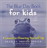 The Blue Day Book for Kids A Lesson in Cheering Yourself Up