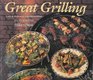 Great Grilling Easy  Elegant Entertaining All Year Round