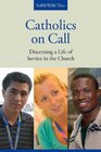 Catholics on Call Discerning a Life of Service in the Church