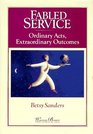 Fabled Service Ordinary Acts Extraordinary Outcomes