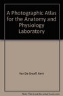 A Photographic Atlas for the Anatomy and Physiology Laboratory