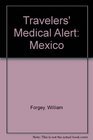 Travelers' Medical Alert Series Mexico a Guide to Health  Safety