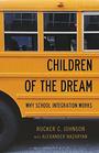 Children of the Dream Why School Integration Works