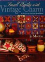Small Quilts With Vintage Charm 8 Projects To Decorate Your Home