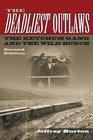 The Deadliest Outlaws The Ketchum Gang and the Wild Bunch