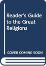 A READER'S GUIDE TO THE GREAT RELIGIONS