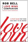 The Love Wins Companion A Study Guide for Those Who Want to Go Deeper by Rob Bell Edited by David Vanderveen