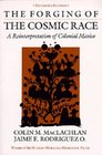 The Forging of the Cosmic Race A Reinterpretation of Colonial Mexico