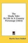 The Shady Side Or Life In A Country Parsonage