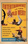 Entertainment in the Old West Theater Music Circuses Medicine Shows Prizefighting and Other Popular Amusements