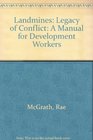 Landmines Legacy of Conflict A Manual for Development Workers