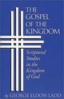 The Gospel of the Kingdom Scriptural Studies in the Kingdom of God