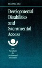 Developmental Disabilities and Sacramental Access New Paradigms for Sacramental Encounters