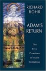 Adam's Return  The Five Promises of Male Initiation