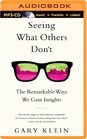 Seeing What Others Don't The Remarkable Ways We Gain Insights