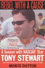 Rebel With a Cause A Season With Nascar Star Tony Stewart