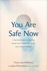 You Are Safe Now A Survivors Guide to Listening to Your Gut Healing from Abuse and Living in Freedom