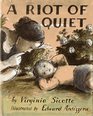 A Riot of Quiet