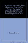 The Wilding of America: How Greed and Violence Are Eroding Our Nation's Character (Contemporary Social Issues (New York, N.Y.).)