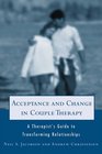 Acceptance and Change in Couple Therapy: A Therapist's Guide to Transforming Relationships (Norton Professional Books)