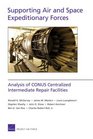 Supporting Air and Space Expeditionary Forces Analysis of CONUS Centralized Intermediate Repair Facilities