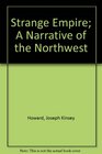 Strange Empire A Narrative of the Northwest