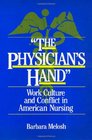 The Physician's Hand Work Culture and Conflict in American Nursing
