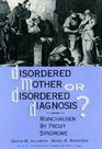 Disordered Mother or Disordered Diagnosis Munchausen by Proxy Syndrome