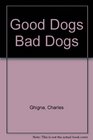 Good Dogs/Bad Dogs/2 Books in 1