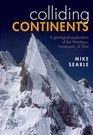 Colliding Continents A Geological Exploration of the Himalaya Karakoram and Tibet