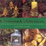 Christmas Celebrations Festive Recipes HandCrafted Gifts and Decorative Ideas for the Yuletide Season