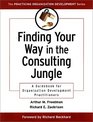 Finding Your Way in the Consulting Jungle A Guidebook for Organization Development Practitioners