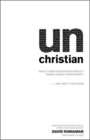 unChristian What a New Generation Really Thinks about Christianity and Why It Matters