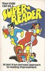 Your child can be a super reader At last a fun and easy approach to reading improvement