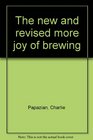 The new and revised more joy of brewing