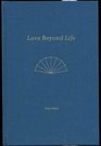 Love Beyond Life Six Enlightening Ways to Triumph over Tragedy