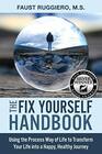 The Fix Yourself Handbook Using the Process Way of Life to Transform Your Life into a Happy Healthy Journey