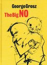 George Grosz The Big No