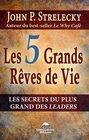 les 5 grands rves de vie  les secrets du plus grand des leaders