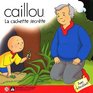 CAILLOU LA CACHETTE SECRETE